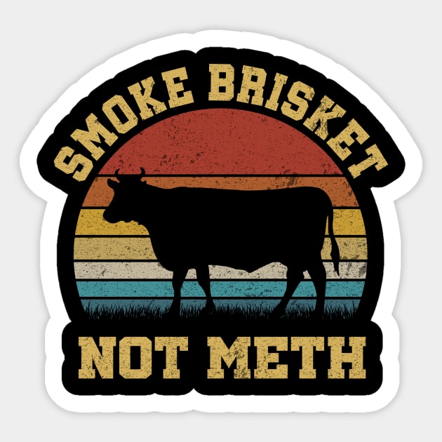 SMOKE BRISKET NOT METH Sticker by SomerGamez